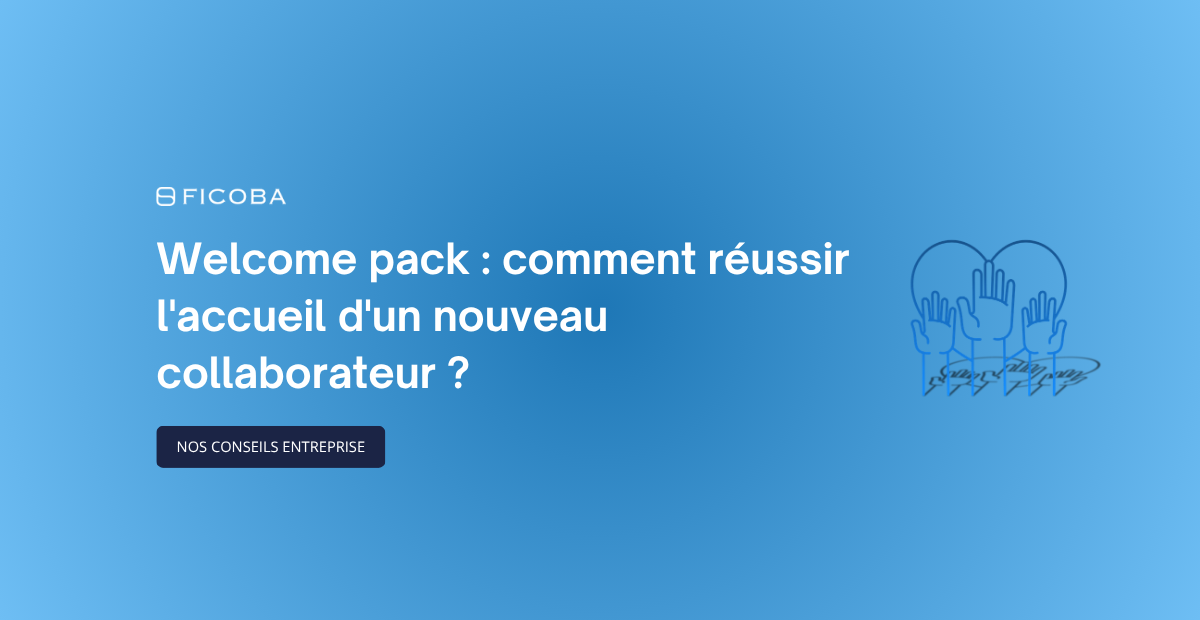 Welcome pack : comment réussir l'accueil d'un nouveau collaborateur ?